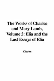 Cover of: The Works of Charles and Mary Lamb, Volume 2: Elia and the Last Essays of Elia