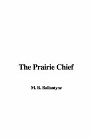 Cover of: The Prairie Chief by Robert Michael Ballantyne