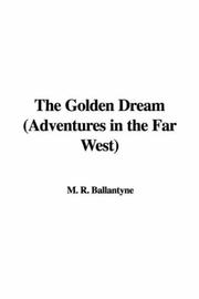 Cover of: The Golden Dream (Adventures in the Far West)