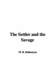 Cover of: The Settler and the Savage by Robert Michael Ballantyne