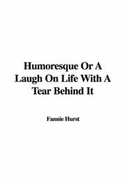 Cover of: Humoresque Or A Laugh On Life With A Tear Behind It by Fannie Hurst