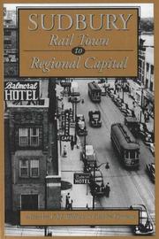 Cover of: Sudbury: Rail Town to Regional Capital