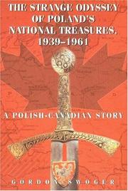 The Strange Odyssey of Poland's National Treasures, 1939-1961 by Gordon Swoger