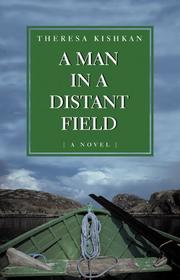 Cover of: A Man in a Distant Field: A Novel