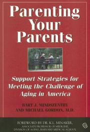 Parenting your parents by Bart J. Mindszenthy, Bart J. Mindszenthy, Michael Gordon