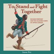 Cover of: To Stand and Fight Together: Richard Pierpoint and the Coloured Corps of Upper Canada