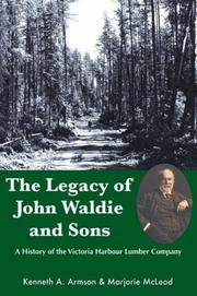 The legacy of John Waldie and Sons by K. A. Armson, Kenneth A. Armson, Marjorie McLeod