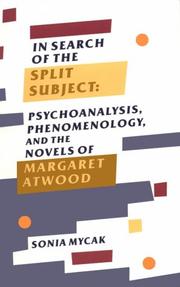 Cover of: In Search of the Split Subject: Psychoanalysis, Phenomenology, and the Novels of Margaret Atwood