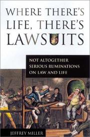 Cover of: Where There's Life, There's Lawsuits: Not Altogether Serious Ruminations on Law and Life