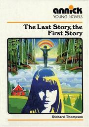 Cover of: The Last Story, The First Story (Annick Young Novels) by Richard Thompson