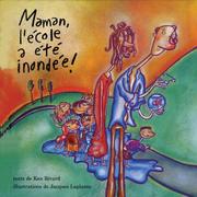 Cover of: Maman, l'ecole a ete inondee! by Ken Rivard