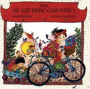 Cover of: Mais, ou est donc Gah-Ning? by Robert N. Munsch