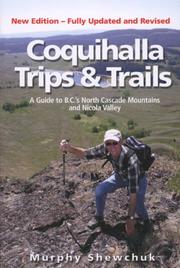 Cover of: Coquihalla Trips and Trails: A Guide to British Columbia_s North Cascade Mountain and Nicola Valley