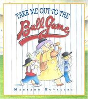 Take Me Out to the Ballgame by Maryann Kovalski