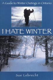 Cover of: I Hate Winter: A Guide to Winter Outings in Ontario