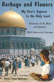 Cover of: Garbage and Flowers - My Year's Sojourn in the Holy Land by Agnes Toews Andrews