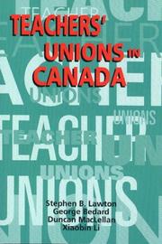 Cover of: Teachers' Unions in Canada by Stephen Lawton, Xiaobin Li, Duncan MacLelland, Stephen B. Lawton