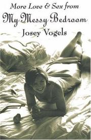 Cover of: More Love & Sex from My Messy Bedroom by Josey Vogels
