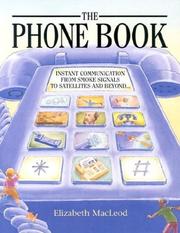 Cover of: The Phone Book: Instant Communication From Smoke Signals to Satellites and Beyond ...