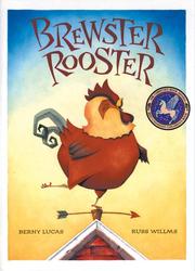 Brewster Rooster by Berny Lucas