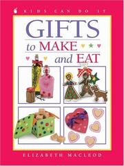 Cover of: Gifts to Make and Eat (Kids Can Do It) by Elizabeth MacLeod, Elizabeth MacLeod