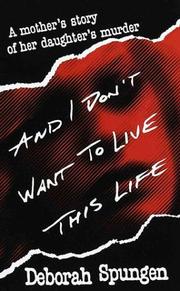Cover of: And I don't want to live this life by Deborah Spungen