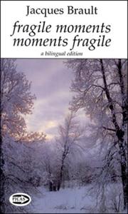 Fragile Moments Moments Fragile by Jacques Brault