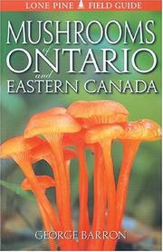 Mushrooms of Ontario and Eastern Canada (Lone Pine Field Guides) by George Barron