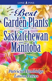 Cover of: Best Garden Plants for Saskatchewan And Manitoba by Patricia Hanbidge, Laura Peters