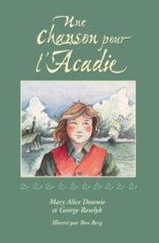 Cover of: Une Chanson Pour L'acadie by Mary Alice Downie, George Rawlyk
