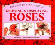 Cover of: A Step-By-Step Guide to Growing & Displaying Roses (Step-By-Step)