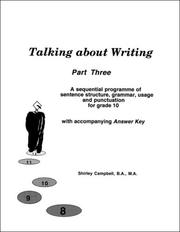 Cover of: Talking about Writing, Part Three - a sequential programme of sentence structure, grammar, punctuation and usage for Grade 10 with accompanying Answer Key