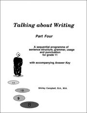 Cover of: Talking about Writing, Part Four - a sequential programme of sentence structure, grammar,  punctuation and usage for Grade 11 with accompanying Answer Key