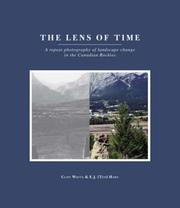 Cover of: The Lens of Time: A Repeat Photography of Landscape Change in the Canadian Rockies (Parks and Heritage)