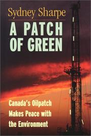 Cover of: A Patch of Green: Canada's Oilpatch Makes Peace with the Environment