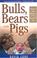 Cover of: Bulls, Bears, & Pigs