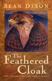 Cover of: The Feathered Cloak: The Trilogy of the Tree by Sean Dixon