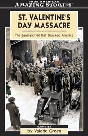 Cover of: St. Valentine's Day Massacre: The Gangland Hit that Shocked America (Amazing Stories)