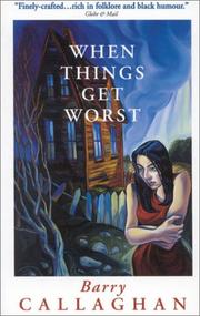 Cover of: When Things Get Worst by Barry Callaghan, Barry Callaghan