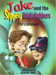 Cover of: Jake and the Slippery Bank Robbers (Jake) | Phil Callaway