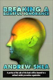 Cover of: Breaking a Blissful Ignorance by Andrew Shea