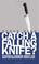Cover of: Catch A Falling Knife?