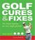 Cover of: Golf Cures and Fixes