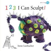 Cover of: 123 I Can Sculpt! (Starting Art) | Irene Luxbacher