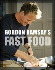 Gordon Ramsay's Fast Food by Gordon Ramsay, Mark Sargeant, Emily Quah