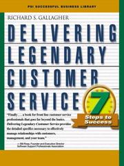 Cover of: Delivering Legendary Customer Service by Richard S. Gallagher