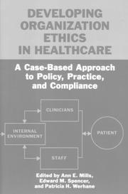 Cover of: Developing Organization Ethics in Healthcare: A Case-Based Approach to Policy, Practice, and Compliance