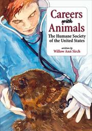 Cover of: Careers With Animals: The Humane Society of the United States and Willow Ann Sirch