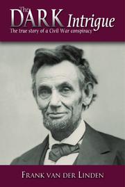 Cover of: The Dark Intrigue: The True Story Of A Civil War Conspiracy