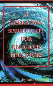 A Liberating Spirituality for Religious Educators by Anne M. Holton